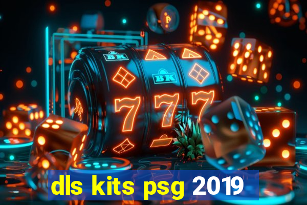 dls kits psg 2019